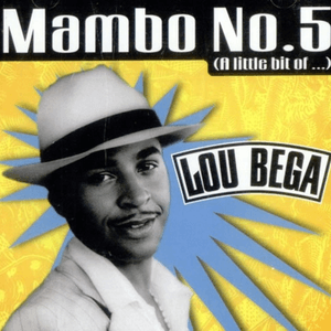Mambo No. 5 (A Little Bit Of...) by Lou Bega