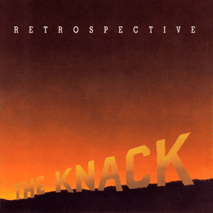 Retrospective: The Best of The Knack by The Knack