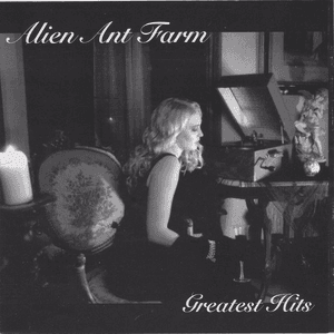 Greatest Hits by Alien Ant Farm