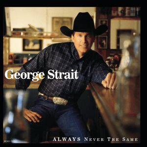 Always Never the Same by George Strait