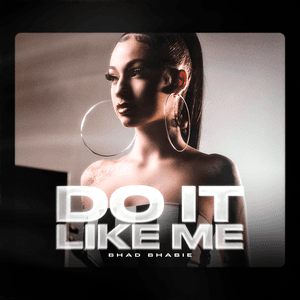 Do It Like Me by Bhad Bhabie