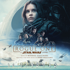 Rogue One: A Star Wars Story (Original Motion Picture Soundtrack) by Michael Giacchino
