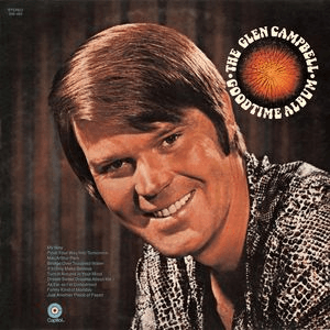 Glen Campbell Goodtime Album by Glen Campbell