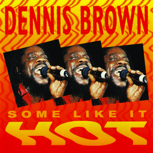 Some Like it Hot by Dennis Brown