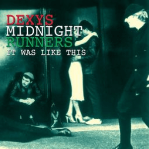 It Was Like This by Dexys Midnight Runners