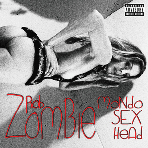 Mondo Sex Head by Rob Zombie