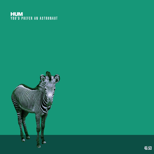 You'd Prefer an Astronaut by Hum