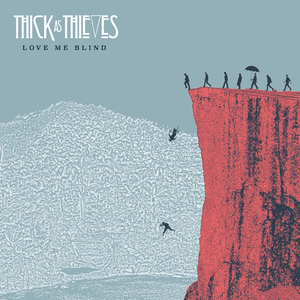 Love Me Blind by Thick As Thieves