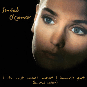 I Do Not Want What I Haven't Got (Deluxe Version) by Sinéad O'Connor