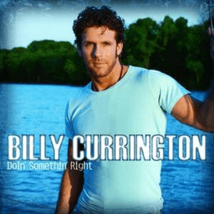 Doin' Somethin' Right by Billy Currington