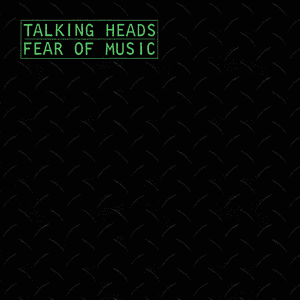 Fear of Music by Talking Heads