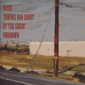 More Townes Van Zandt by the Great Unknown by Luluc
