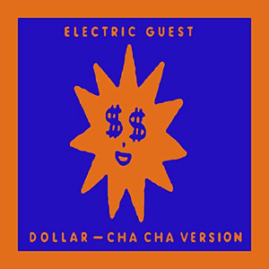 Dollar (Cha Cha Version) by Electric Guest