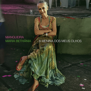 Mangueira - A Menina Dos Meus Olhos by Maria Bethânia