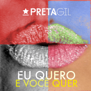 Eu Quero e Você Quer by Preta Gil