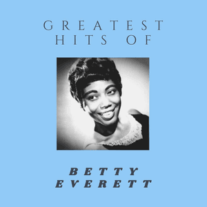 Greatest Hits Of Betty Everett by Betty Everett