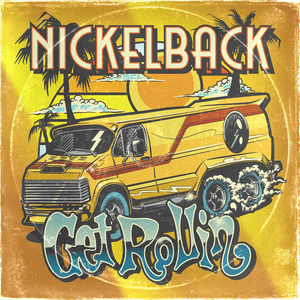 Get Rollin' by Nickelback