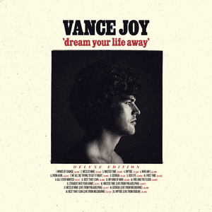 Dream Your Life Away (Deluxe Edition) by Vance Joy