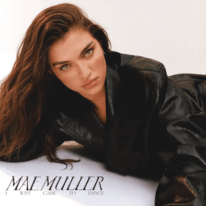I Just Came To Dance by Mae Muller