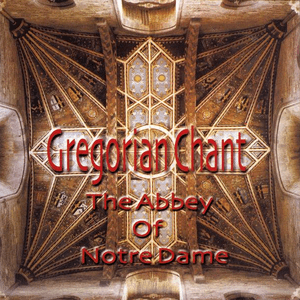 Gregorian Chant by Monks Of The Abbey Of Notre Dame