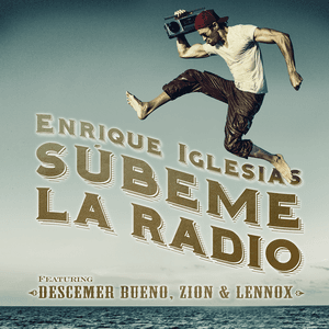 SUBEME LA RADIO (feat. Descemer Bueno & Zion & Lennox) by Enrique Iglesias
