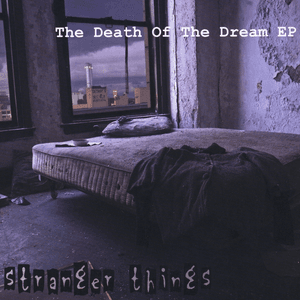 The Death of the Dream - EP by Stranger Things