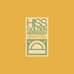 Virgo Fool by Hiss Golden Messenger