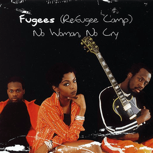 No Woman, No Cry by Fugees