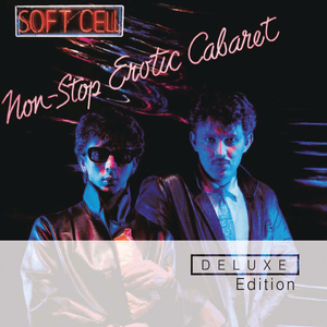 Non Stop Erotic Cabaret (Deluxe Edition / Remastered 2008) by Soft Cell