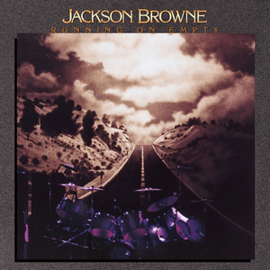 Running On Empty by Jackson Browne