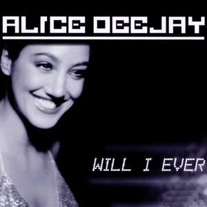 Will I Ever by Alice DeeJay