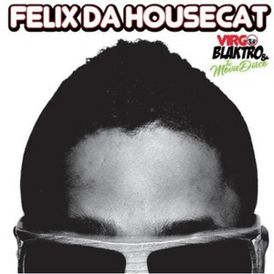 Virgo Blaktro And The Movie Disco by Felix da Housecat