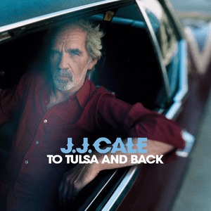 To Tulsa And Back by J.J. Cale