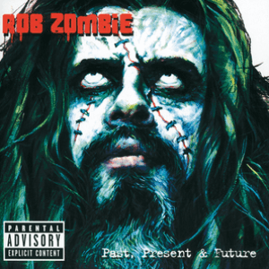 Greatest Hits: Past, Present & Future by Rob Zombie
