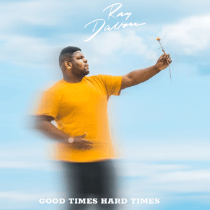 Good Times Hard Times - Single by Ray Dalton