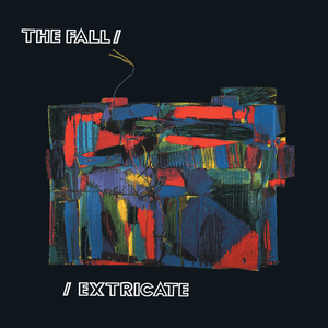 Extricate (Expanded Edition) by The Fall