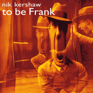 To Be Frank by Nik Kershaw