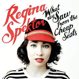 What We Saw from the Cheap Seats (Deluxe Version) by Regina Spektor