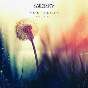 Nostalgia (feat. Missio) by Said The Sky