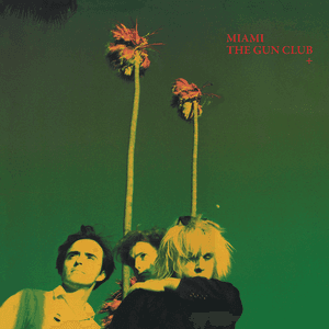 Miami (Remastered 2020) by The Gun Club
