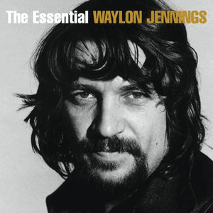 The Essential Waylon Jennings by Waylon Jennings