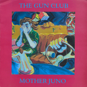 Mother Juno (Deluxe Remastered 2023) by The Gun Club