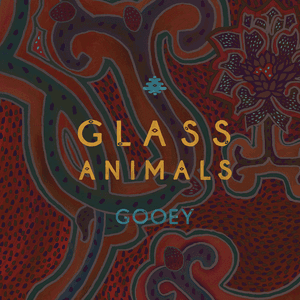 Gooey by Glass Animals