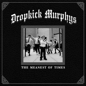 The Meanest of Times by Dropkick Murphys