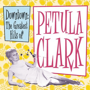 Downtown: The Greatest Hits of Petula Clark by Petula Clark