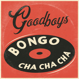 Bongo Cha Cha Cha by Goodboys