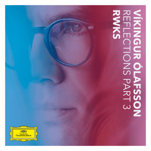 Reflections Pt. 3 / RWKS by Víkingur Ólafsson