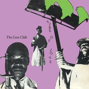 Fire of Love (Remastered 2020) by The Gun Club