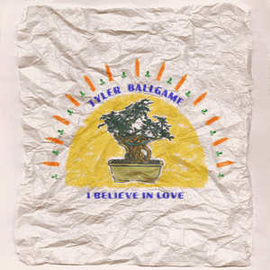 I Believe in Love by Tyler Ballgame