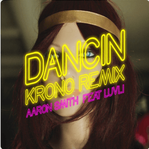 Dancin (KRONO Remix) [feat. Luvli] by Aaron Smith
